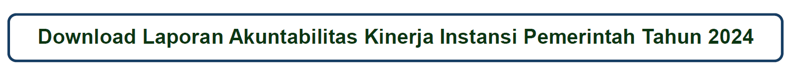 Laporan Akuntabilitas Kinerja Instansi Pemerintah